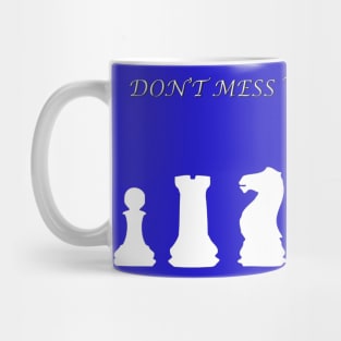 Chess Slogan - Don't Mess with my Chess 2 Mug